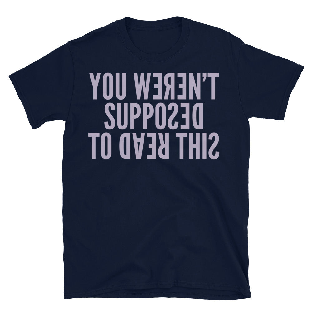 You WerenÃ¢â‚¬â„¢t Supposed To Read This T-Shirt Hoodie, Sweatshirt | CiraTrend.com (Image 1)