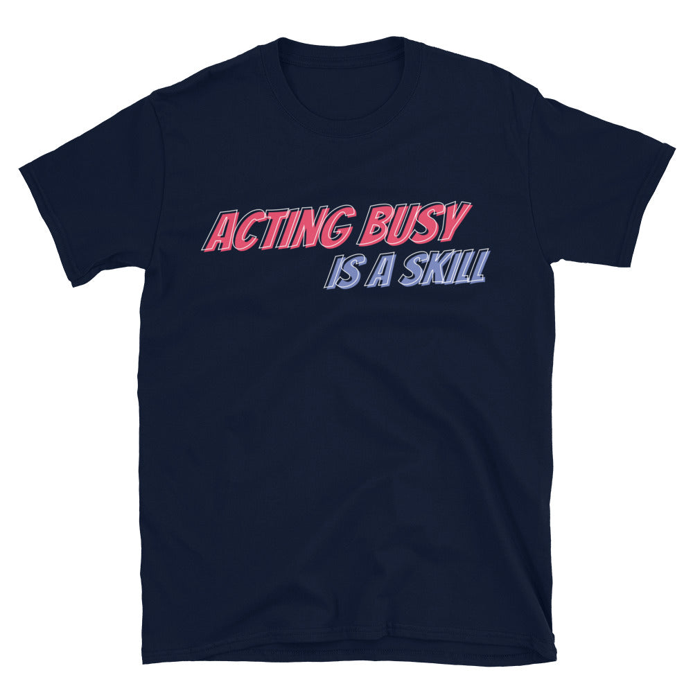 Acting Busy Is A Skill T-Shirt Hoodie, Sweatshirt | CiraTrend.com (Image 1)