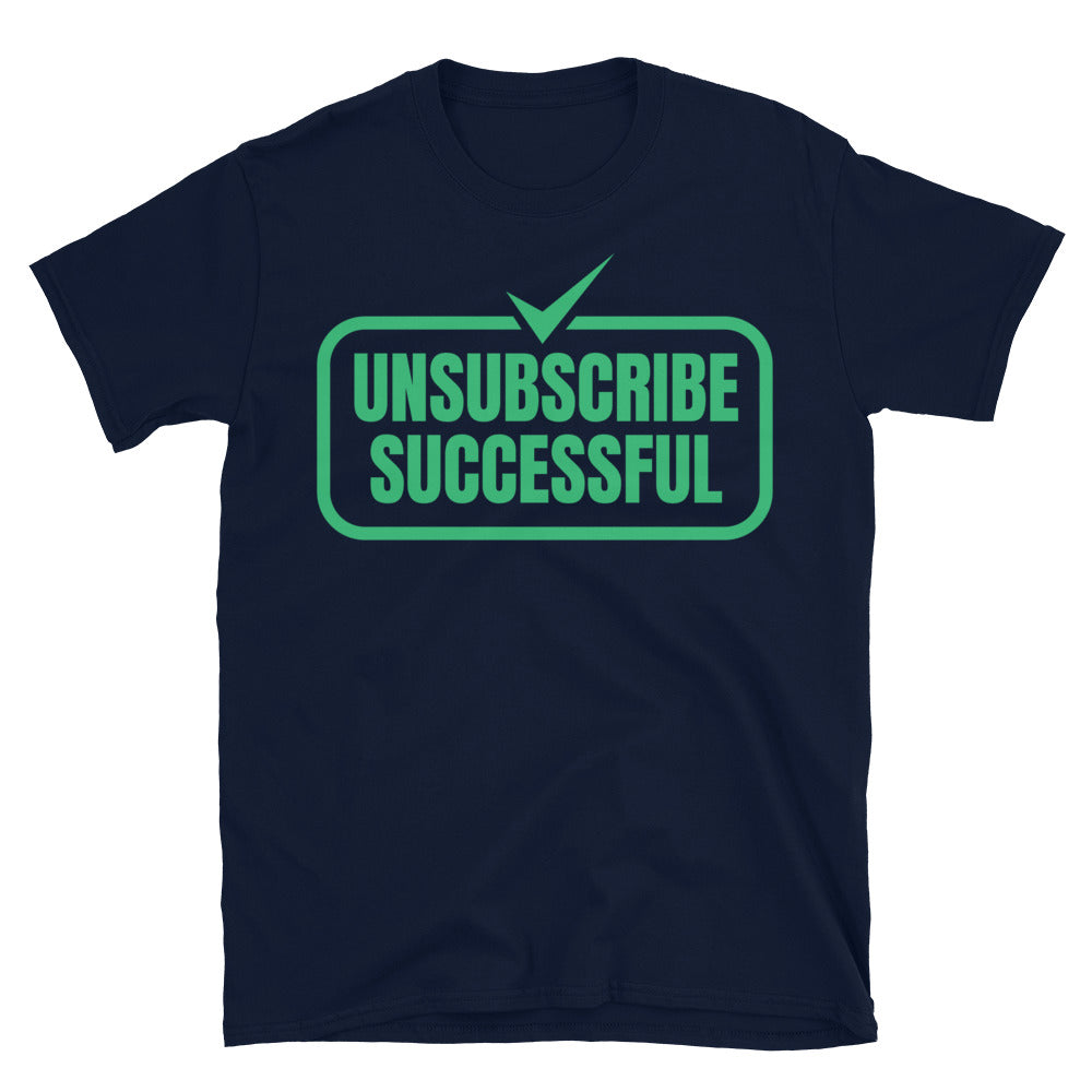 Unsubscribe Successful T-Shirts, Hoodie, Sweatshirt