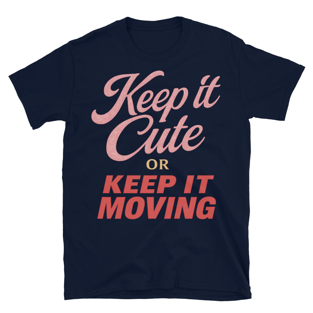 Keep It Cute Or Keep It Moving T-Shirt Hoodie, Sweatshirt | CiraTrend.com (Image 1)
