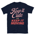 Keep It Cute Or Keep It Moving T-Shirt Hoodie, Sweatshirt | CiraTrend.com (Image 1)