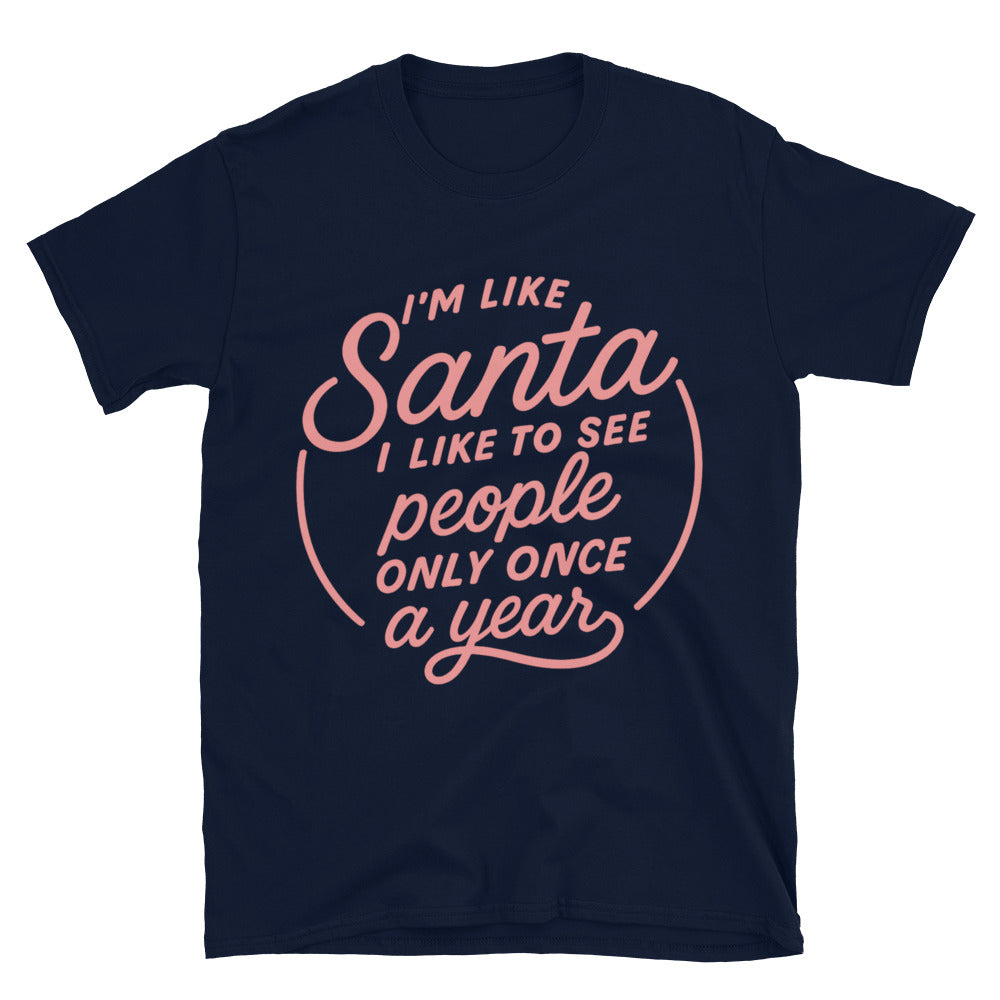 I'm Like Santa I Like To See People Only Once A Year T-Shirt Hoodie, Sweatshirt | CiraTrend.com (Image 5)