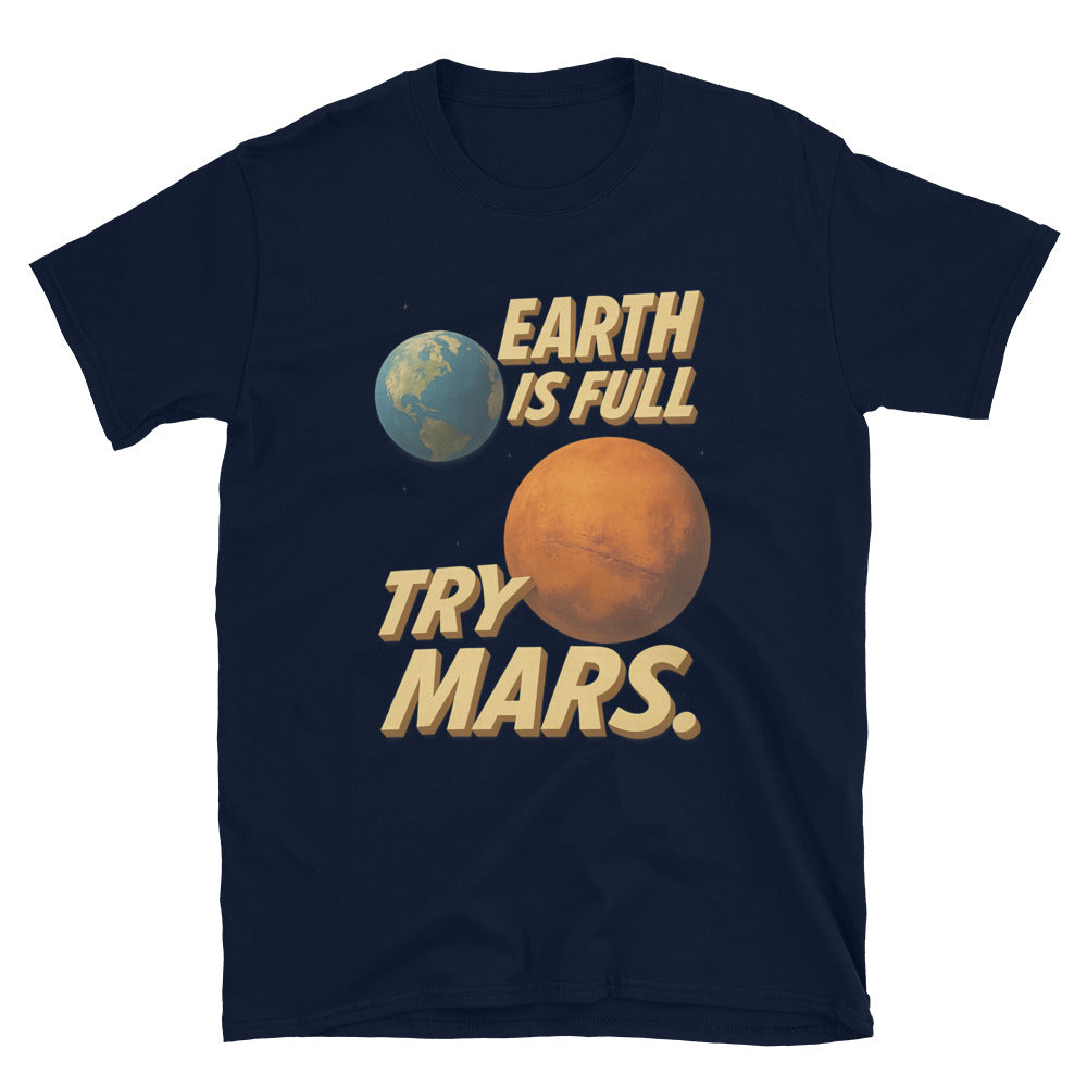 Earth Is Full. Try Mars T-Shirt Hoodie, Sweatshirt | CiraTrend.com (Image 3)