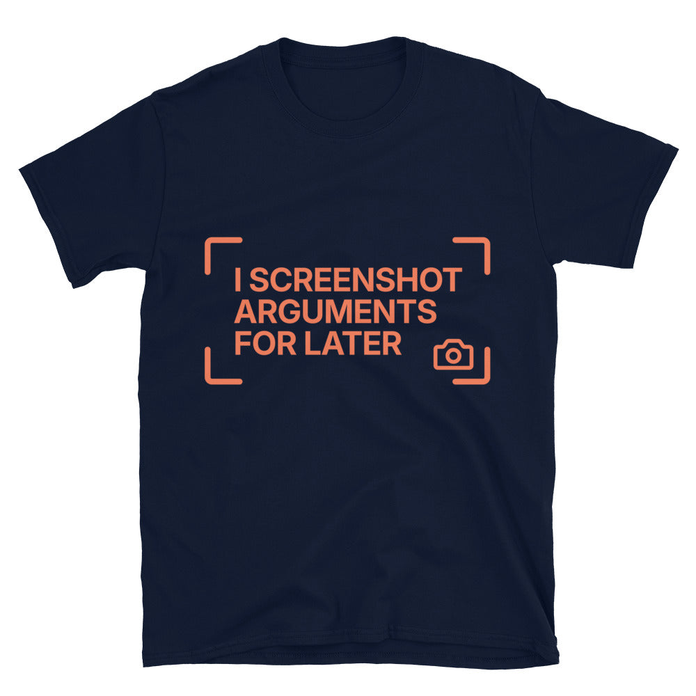 I Screenshot Arguments Later T-Shirts, Hoodie, Sweatshirt