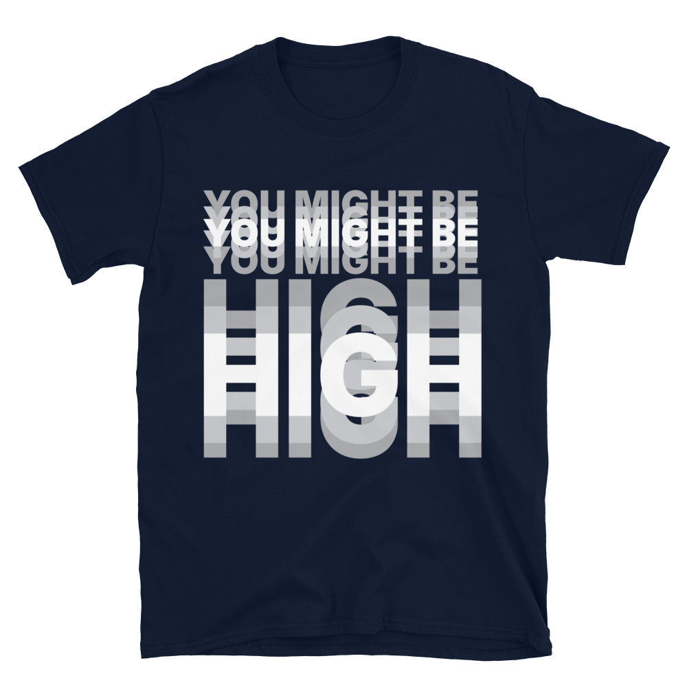 You Might Be High T-Shirt Hoodie, Sweatshirt | CiraTrend.com (Image 3)