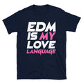 EDM Is My Love Language T-Shirts, Hoodie, Sweatshirt