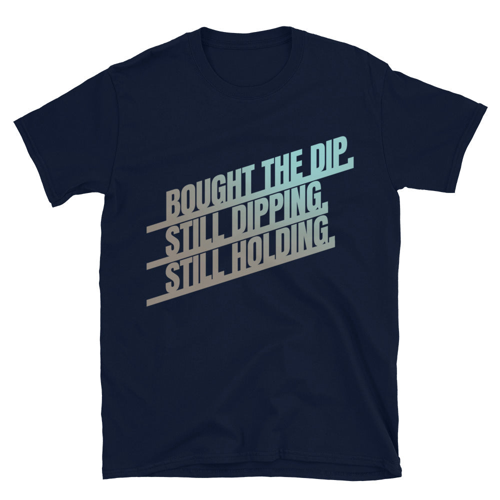 Bought the Dip. Still Dipping. Still Holding T-Shirt Hoodie, Sweatshirt | CiraTrend.com (Image 3)