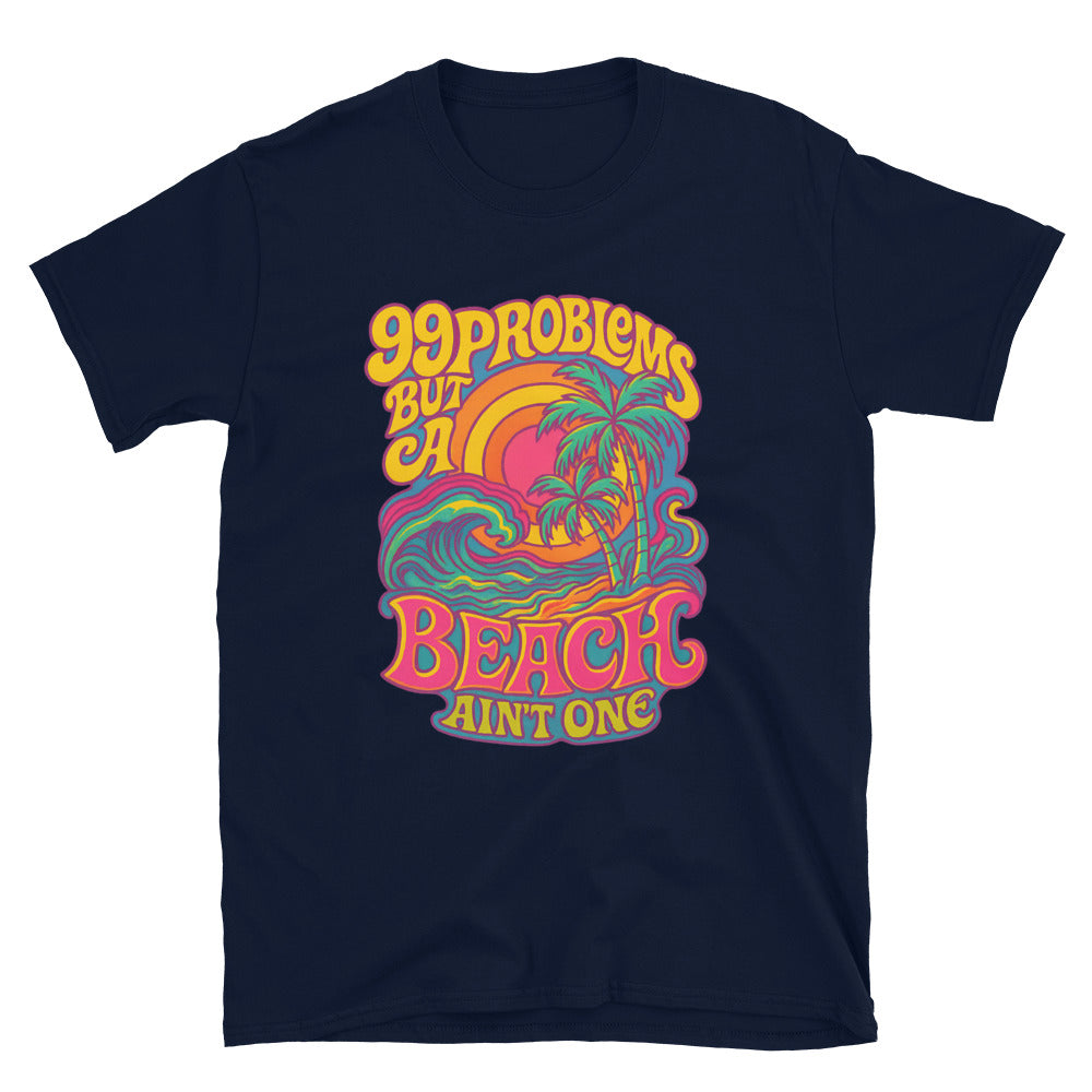 99 Problems But A Beach AinÃ¢â‚¬â„¢t One T-Shirt Hoodie, Sweatshirt | CiraTrend.com (Image 5)