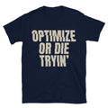 Optimize Or Die TryinÃ¢â‚¬â„¢ T-Shirt Hoodie, Sweatshirt | CiraTrend.com (Image 1)