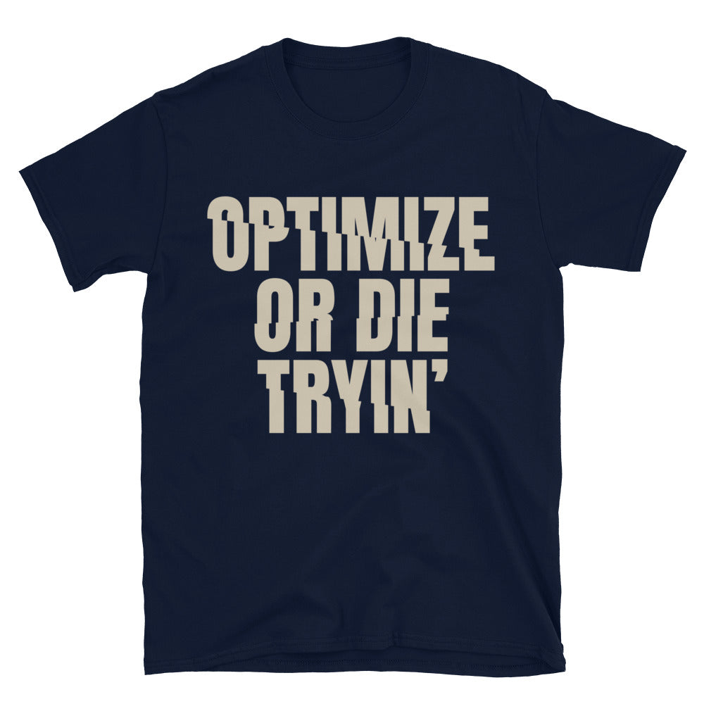 Optimize Or Die TryinÃ¢â‚¬â„¢ T-Shirt Hoodie, Sweatshirt | CiraTrend.com (Image 1)