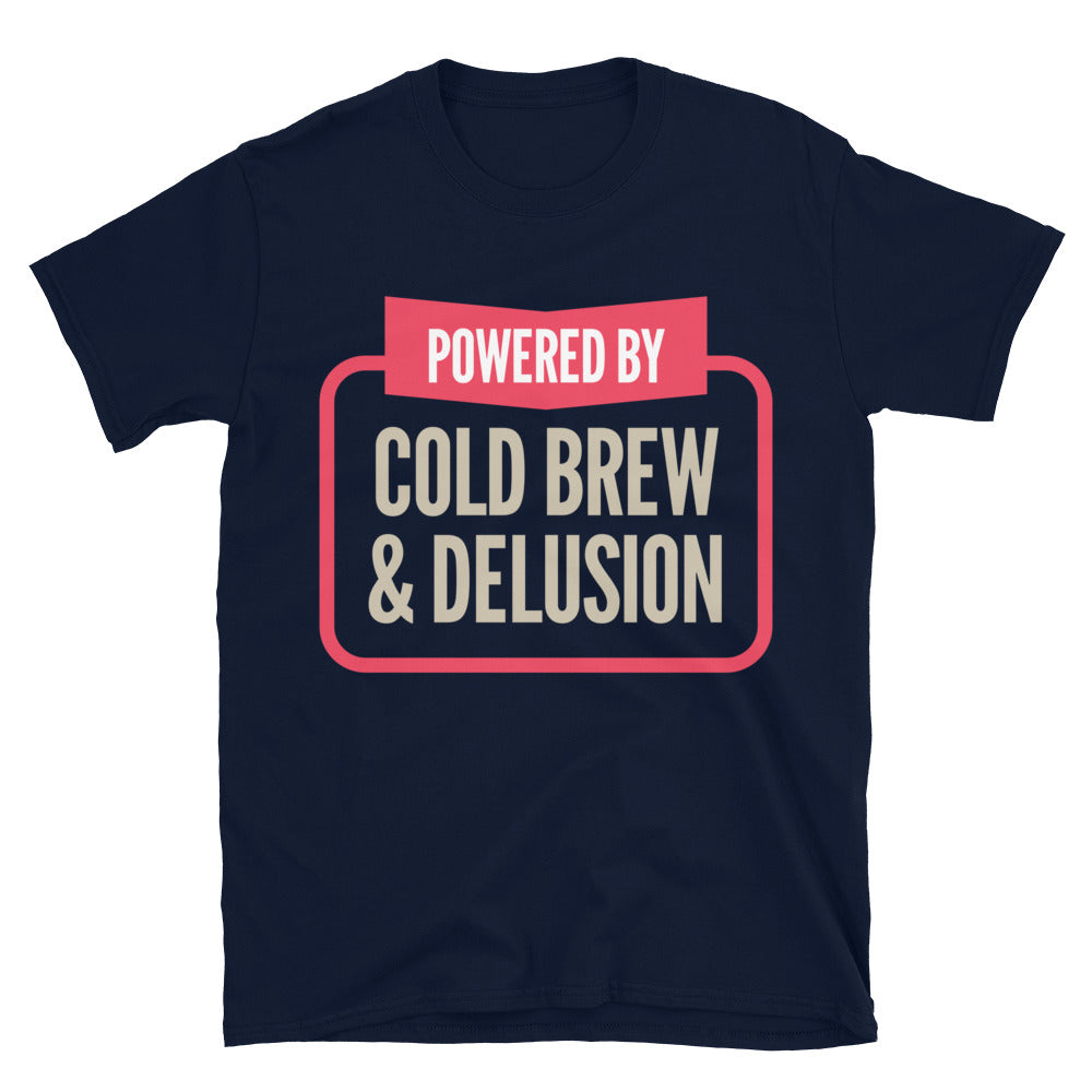 Powered By Cold Brew And Delusion T-Shirt Hoodie, Sweatshirt | CiraTrend.com (Image 4)