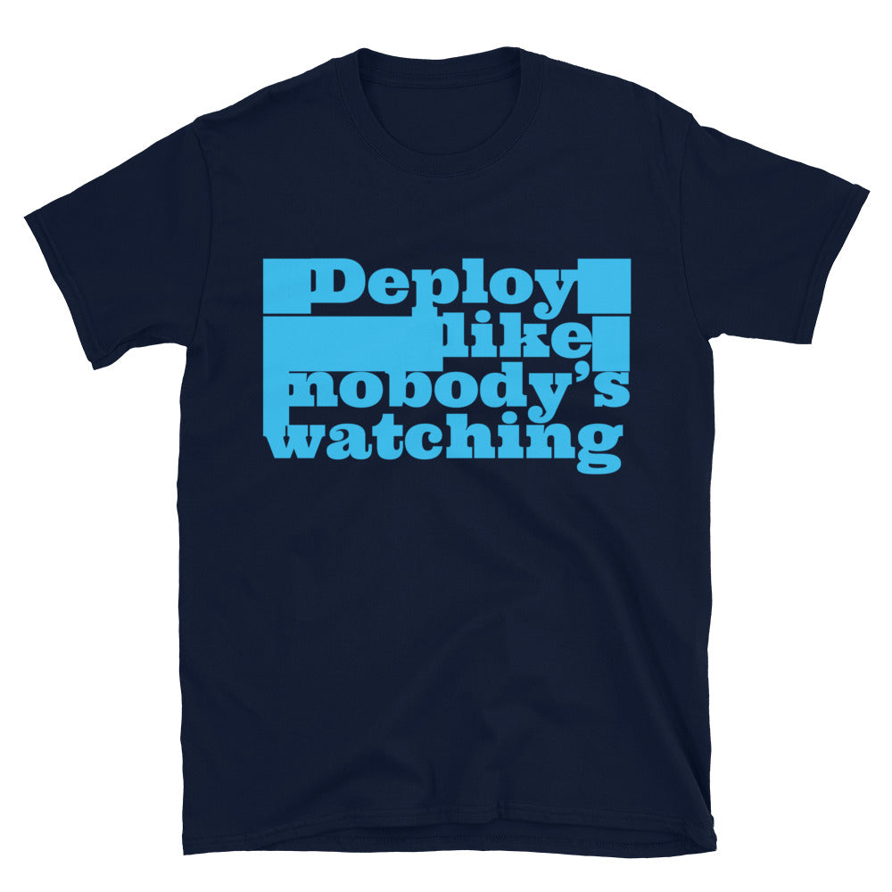 Deploy Like NobodyÃ¢â‚¬â„¢s Watching T-Shirt Hoodie, Sweatshirt | CiraTrend.com (Image 4)