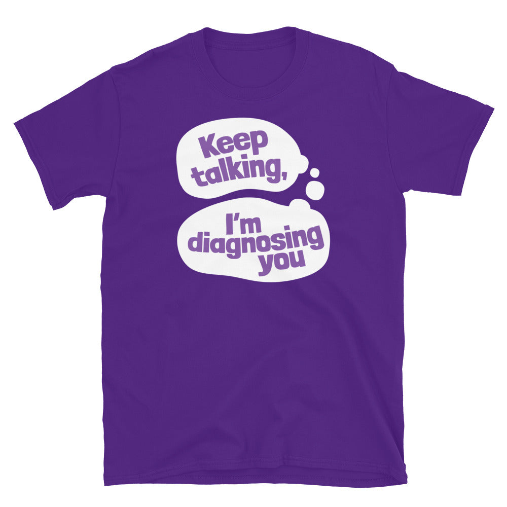 Keep Talking, IÃ¢â‚¬â„¢m Diagnosing You T-Shirt Hoodie, Sweatshirt | CiraTrend.com (Image 1)