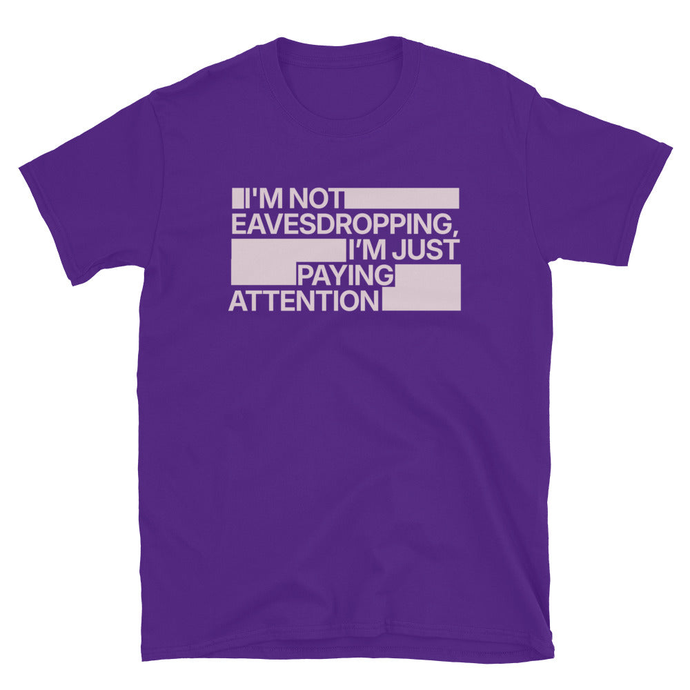 IÃ¢â‚¬â„¢m Just Paying Attention T-Shirt Hoodie, Sweatshirt | CiraTrend.com (Image 1)