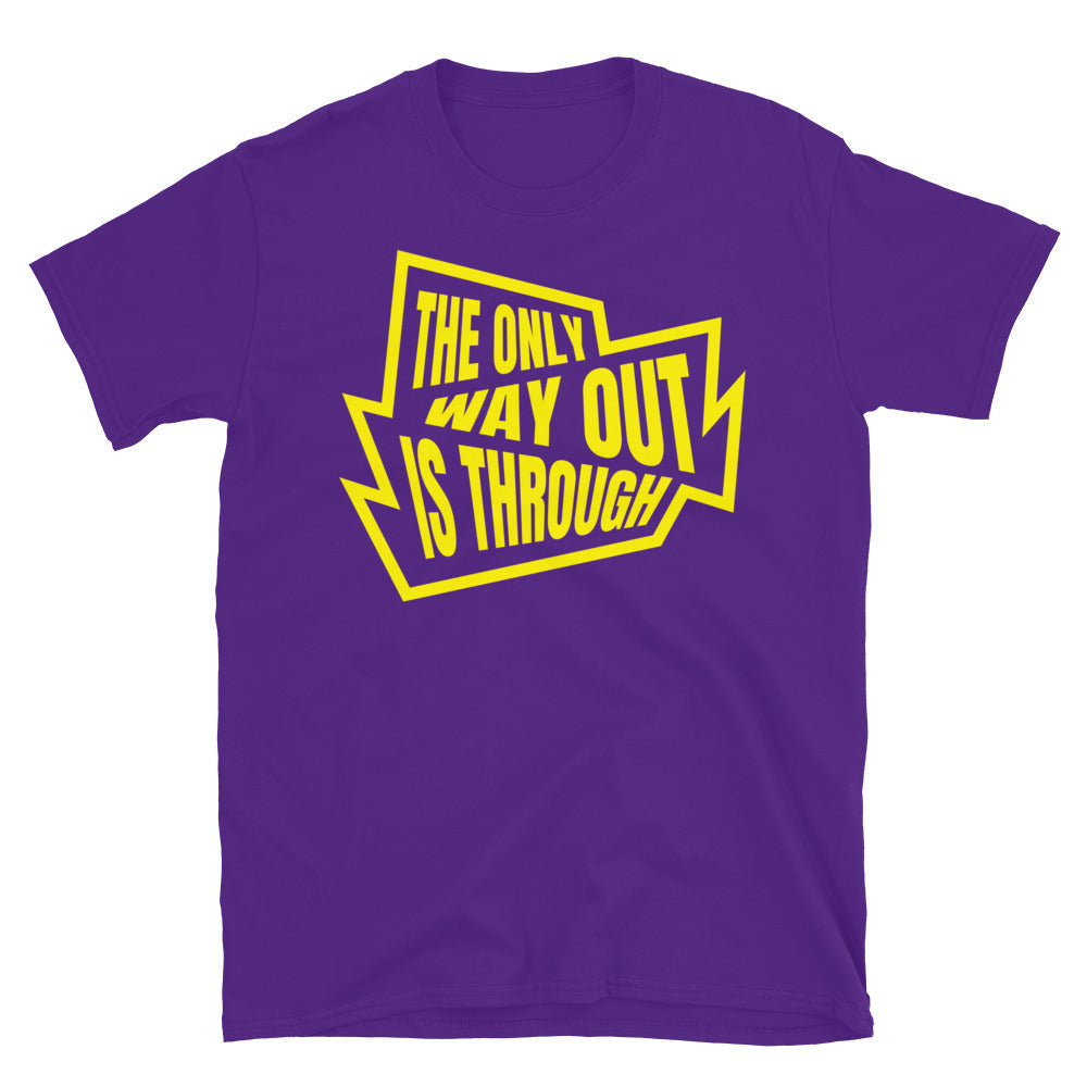 Only Way Out Is Through T-Shirts, Hoodie, Sweatshirt