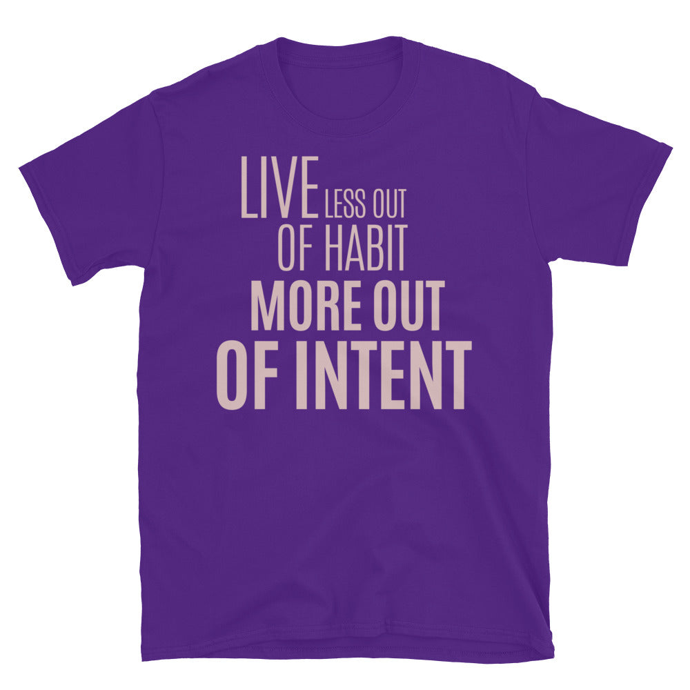 Live Less Out Of Habit, More Out Of Intent T-Shirt Hoodie, Sweatshirt | CiraTrend.com (Image 1)