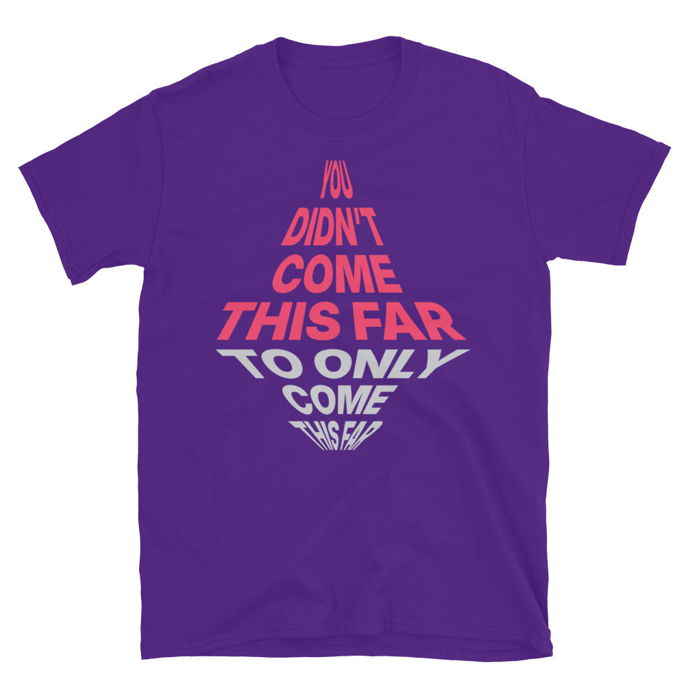 You DidnÃ¢â‚¬â„¢t Come This Far To Only Come This Far T-Shirt Hoodie, Sweatshirt | CiraTrend.com (Image 1)
