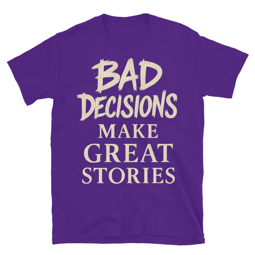 Bad Decisions Make Great Stories T-Shirts, Hoodie, Sweatshirt
