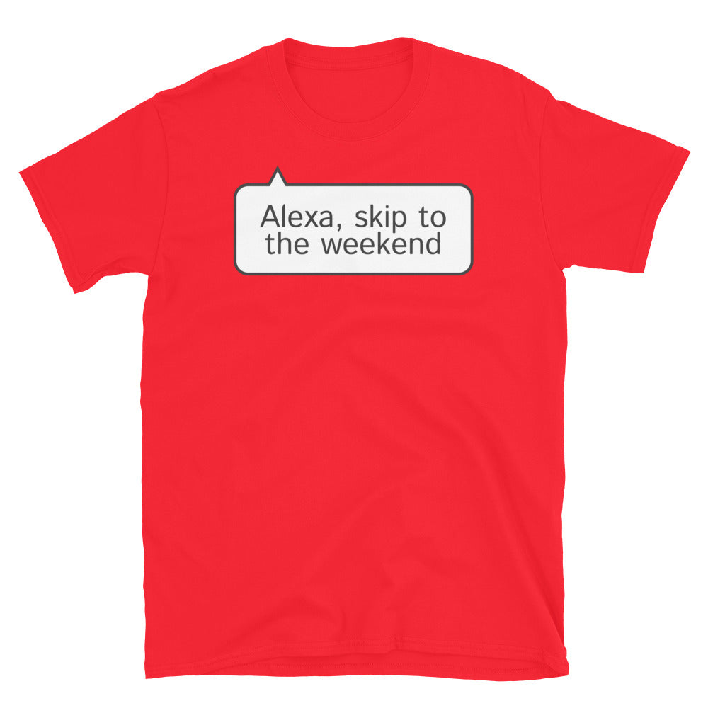 Alexa, Skip To The Weekend T-Shirt Hoodie, Sweatshirt | CiraTrend.com (Image 5)