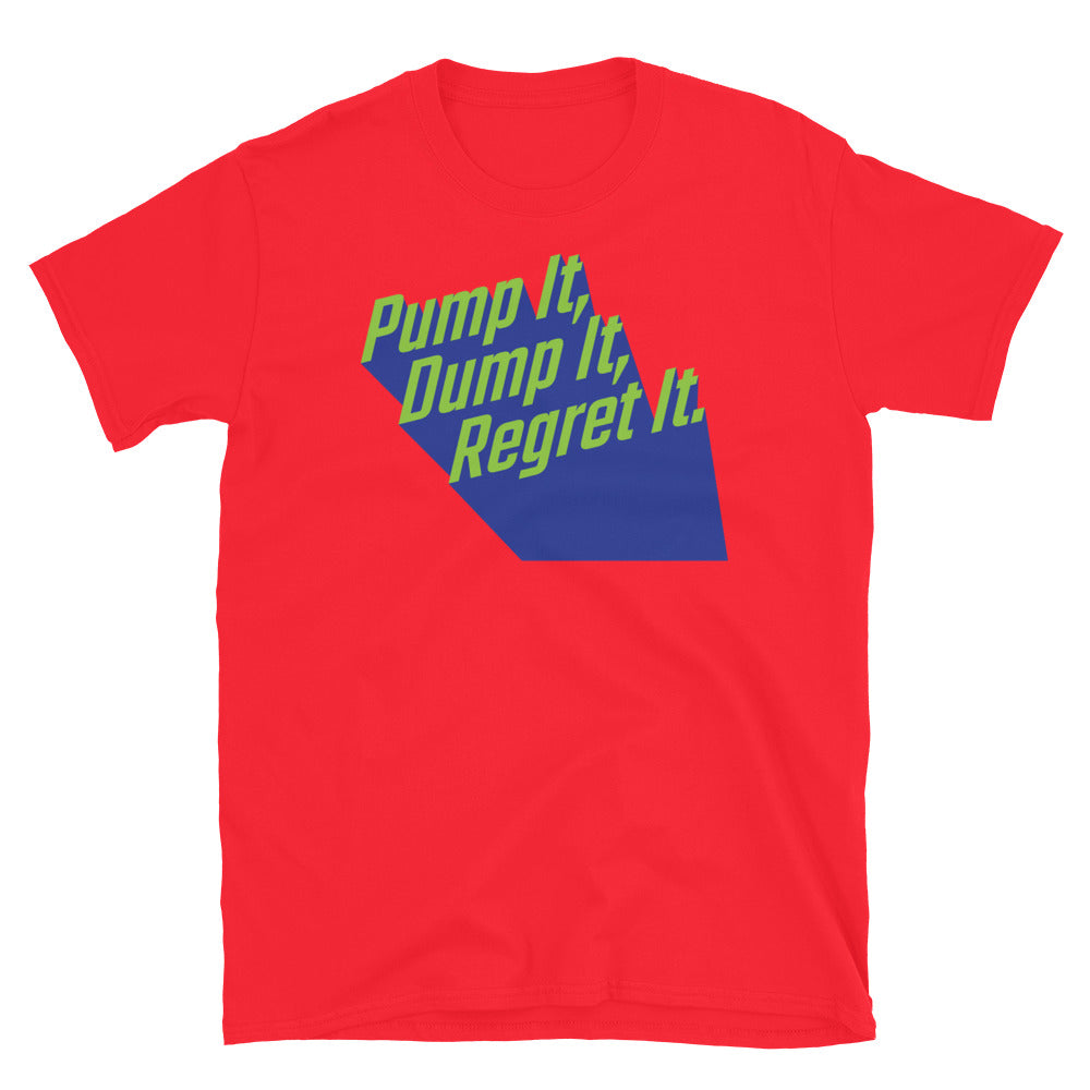 Pump Dump Regret T-Shirts, Hoodie, Sweatshirt