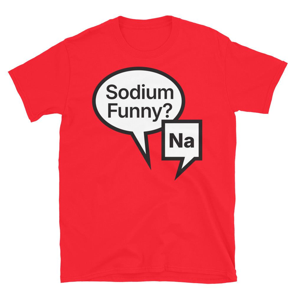 Sodium Funny? Na T-Shirt Hoodie, Sweatshirt | CiraTrend.com (Image 3)