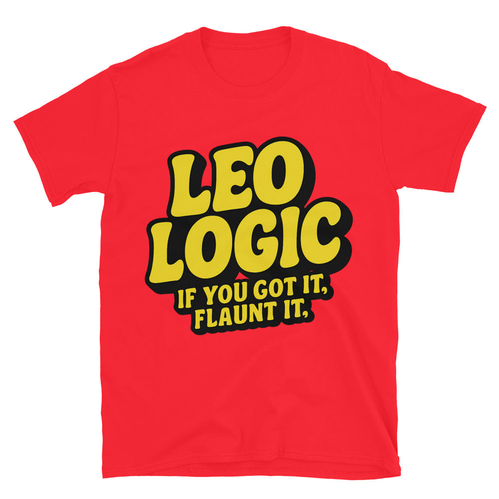 Leo Logic: If You Got It, Flaunt It T-Shirt Hoodie, Sweatshirt | CiraTrend.com (Image 1)