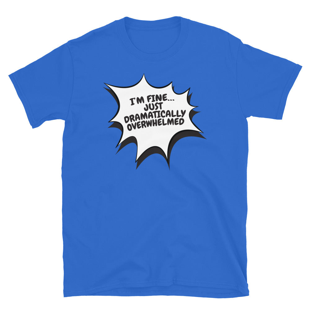 IÃ¢â‚¬â„¢m FineÃ¢â‚¬Â¦ Just Dramatically Overwhelmed T-Shirt Hoodie, Sweatshirt | CiraTrend.com (Image 5)