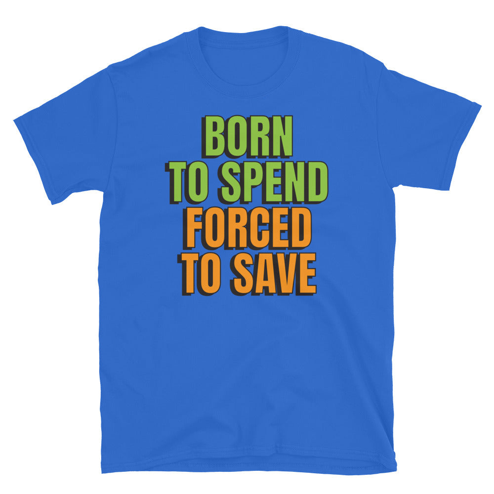 Born To Spend Forced To Save T-Shirt Hoodie, Sweatshirt | CiraTrend.com (Image 5)