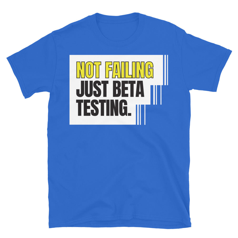Not Failing Ã¢â‚¬â€ Just Beta Testing T-Shirts, Hoodie, Sweatshirt