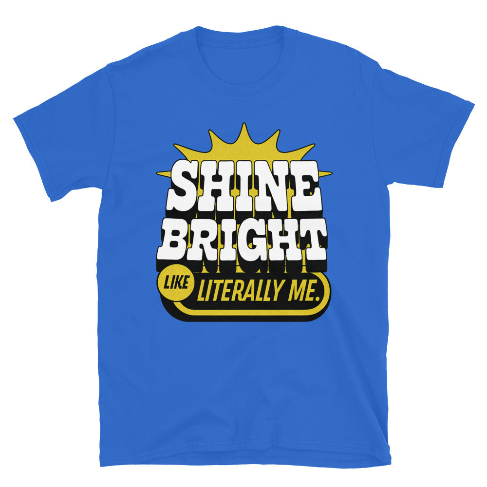 Shine Bright Like Literally Me T-Shirt Hoodie, Sweatshirt | CiraTrend.com (Image 1)