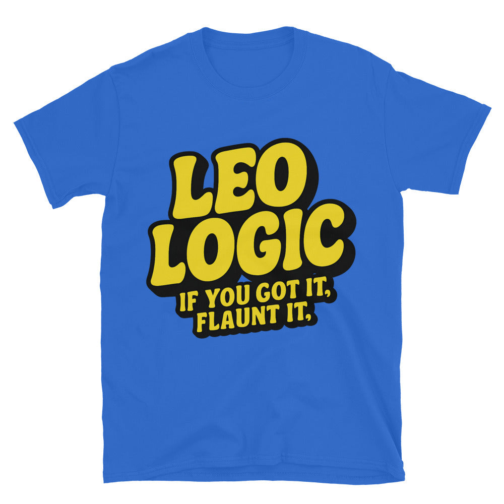 Leo Logic: If You Got It, Flaunt It T-Shirt Hoodie, Sweatshirt | CiraTrend.com (Image 5)