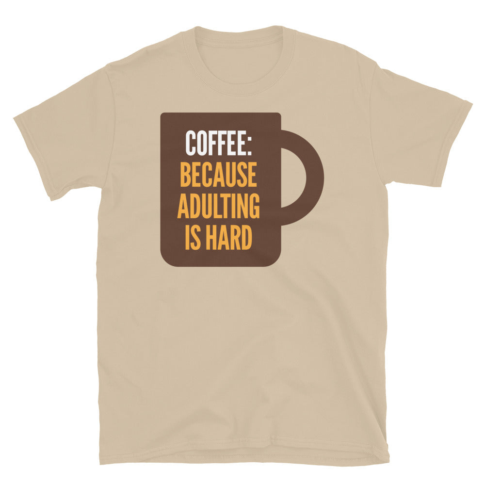 Coffee: Because Adulting Is Hard T-Shirt Hoodie, Sweatshirt | CiraTrend.com (Image 1)