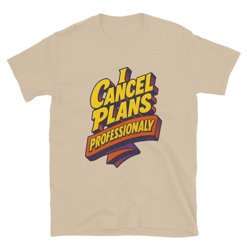 I Cancel Plans Professionally Style001 T-Shirts, Hoodie, Sweatshirt