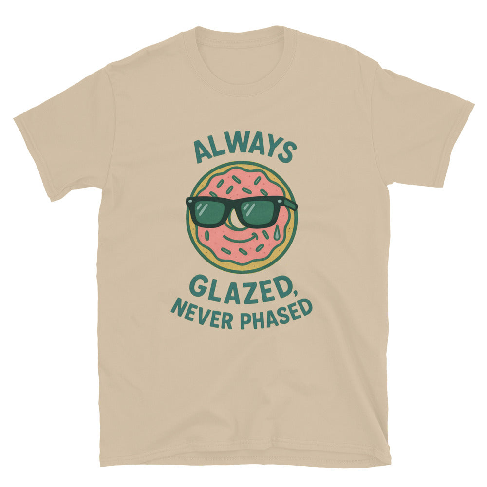 Always Glazed Never Phased T-Shirt Hoodie, Sweatshirt | CiraTrend.com (Image 1)
