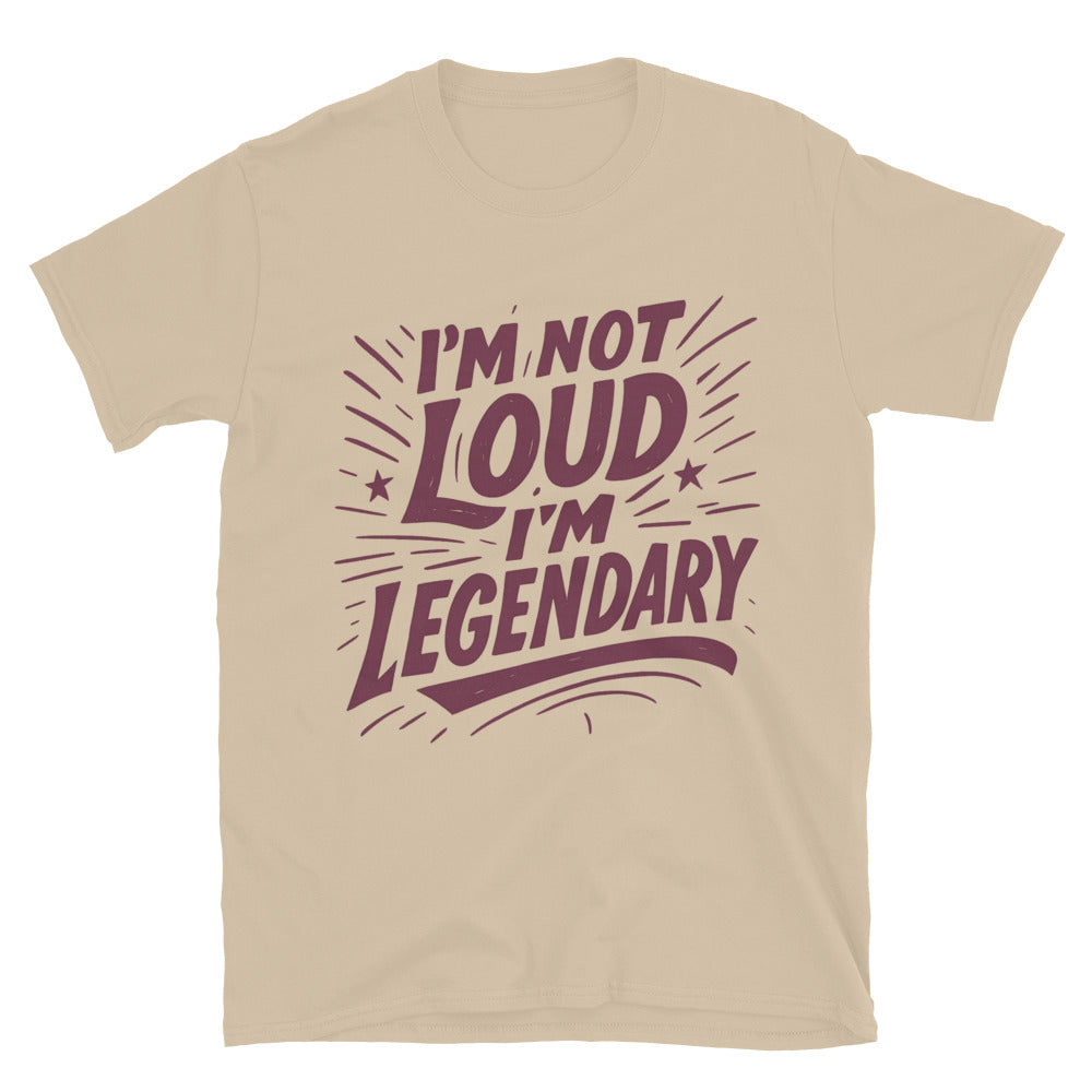 IÃ¢â‚¬â„¢m Not Loud, IÃ¢â‚¬â„¢m Legendary T-Shirt Hoodie, Sweatshirt | CiraTrend.com (Image 5)