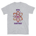 You Matter Science T-Shirt Hoodie, Sweatshirt | CiraTrend.com (Image 1)