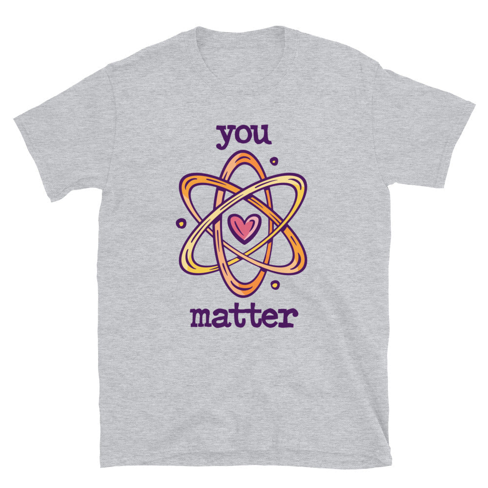 You Matter Science T-Shirt Hoodie, Sweatshirt | CiraTrend.com (Image 1)