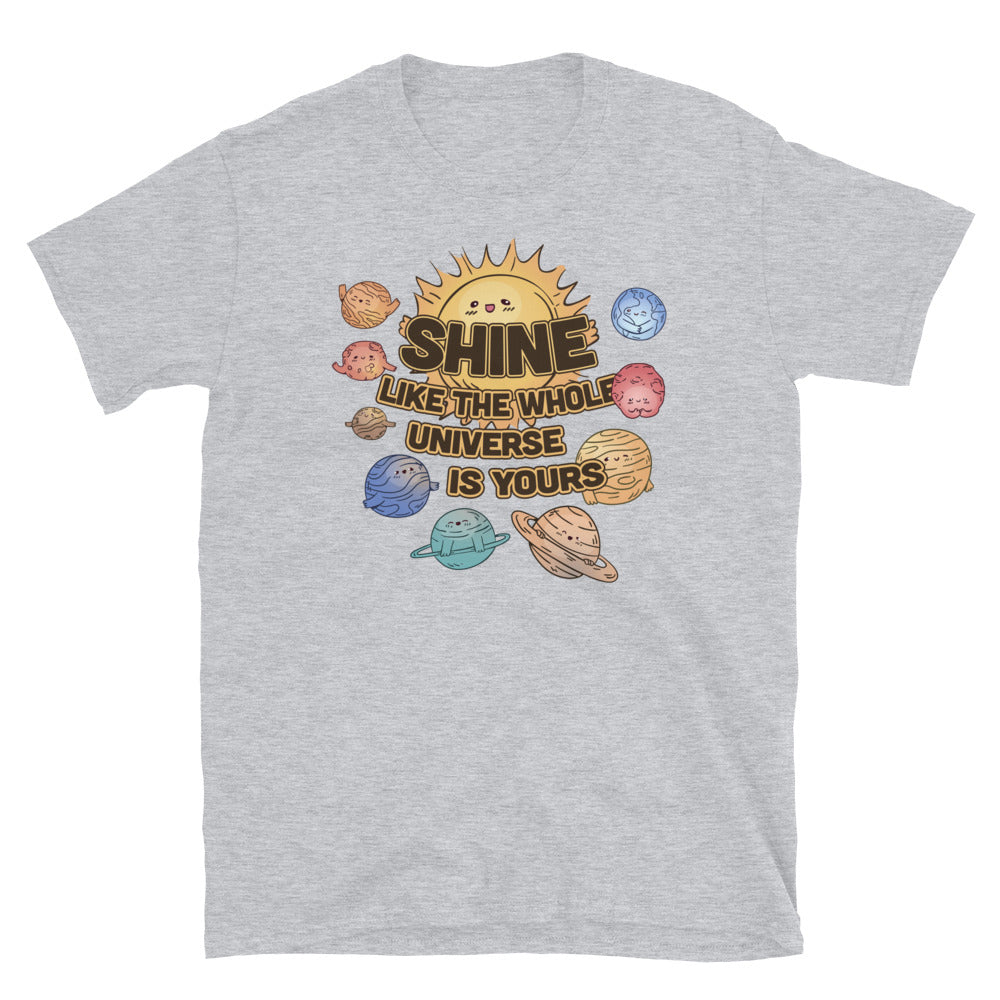 Shine Like Whole Universe Is Your T-Shirts, Hoodie, Sweatshirt