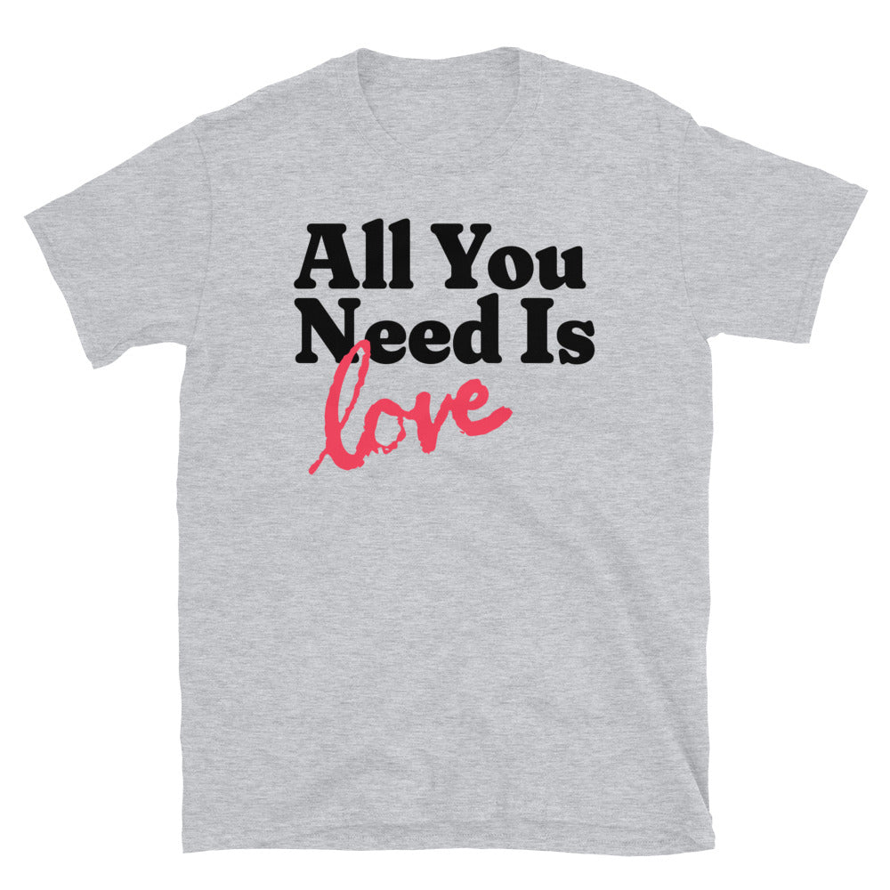 All You Need Is Love T-Shirt Hoodie, Sweatshirt | CiraTrend.com (Image 1)