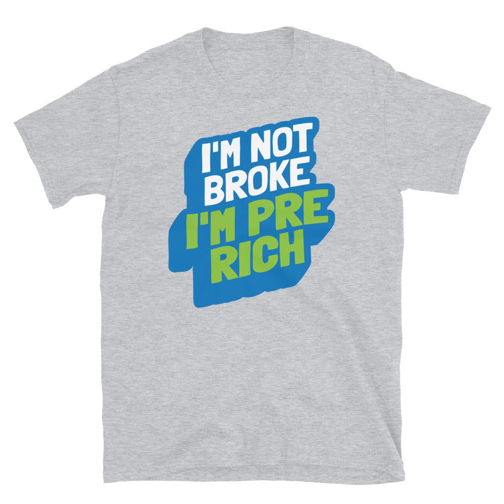 I'm Not broke, I'm Pre-rich T-Shirt Hoodie, Sweatshirt | CiraTrend.com (Image 5)