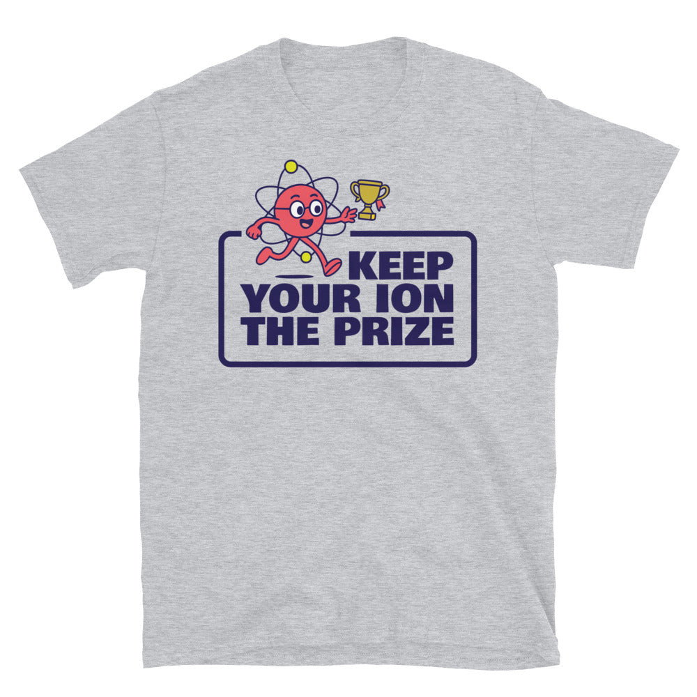 Keep Your Ion The Prize T-Shirt Hoodie, Sweatshirt | CiraTrend.com (Image 5)