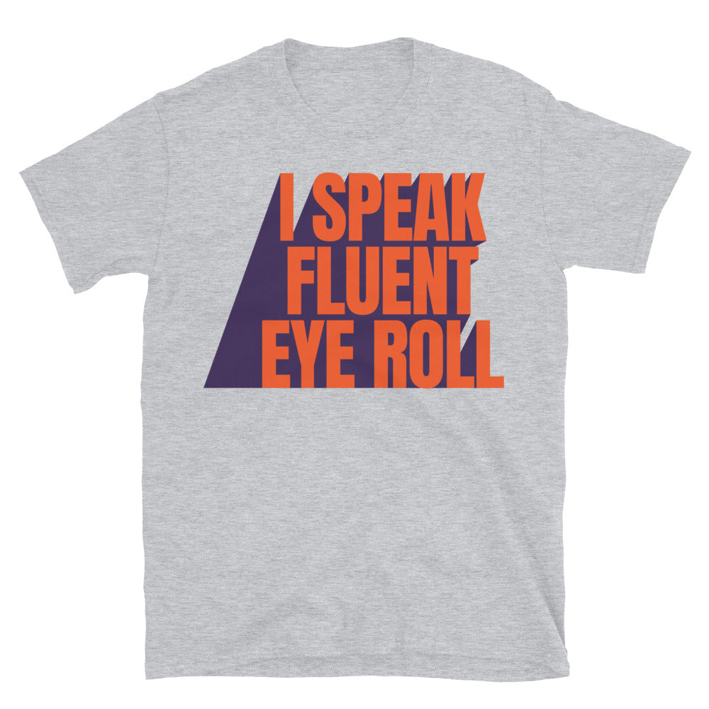 I Speak Fluent Eye Roll T-Shirt Hoodie, Sweatshirt | CiraTrend.com (Image 5)