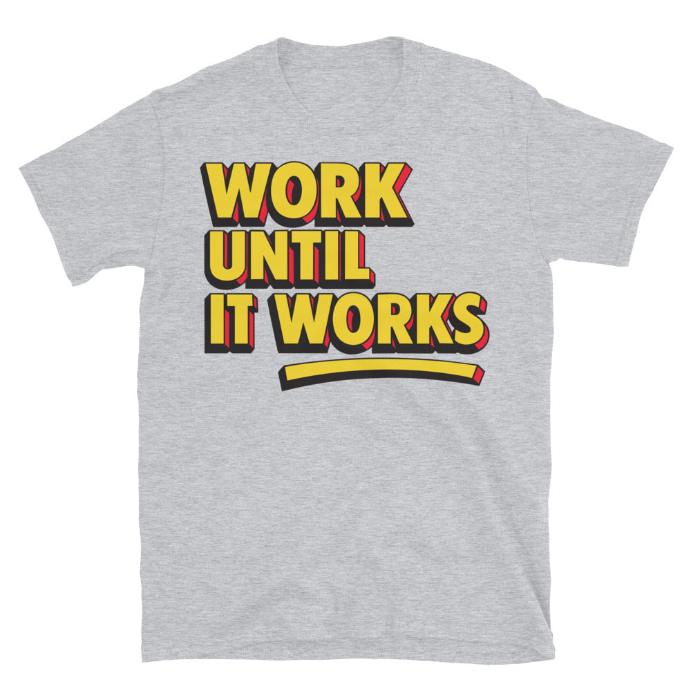 Work Until Works T-Shirts, Hoodie, Sweatshirt