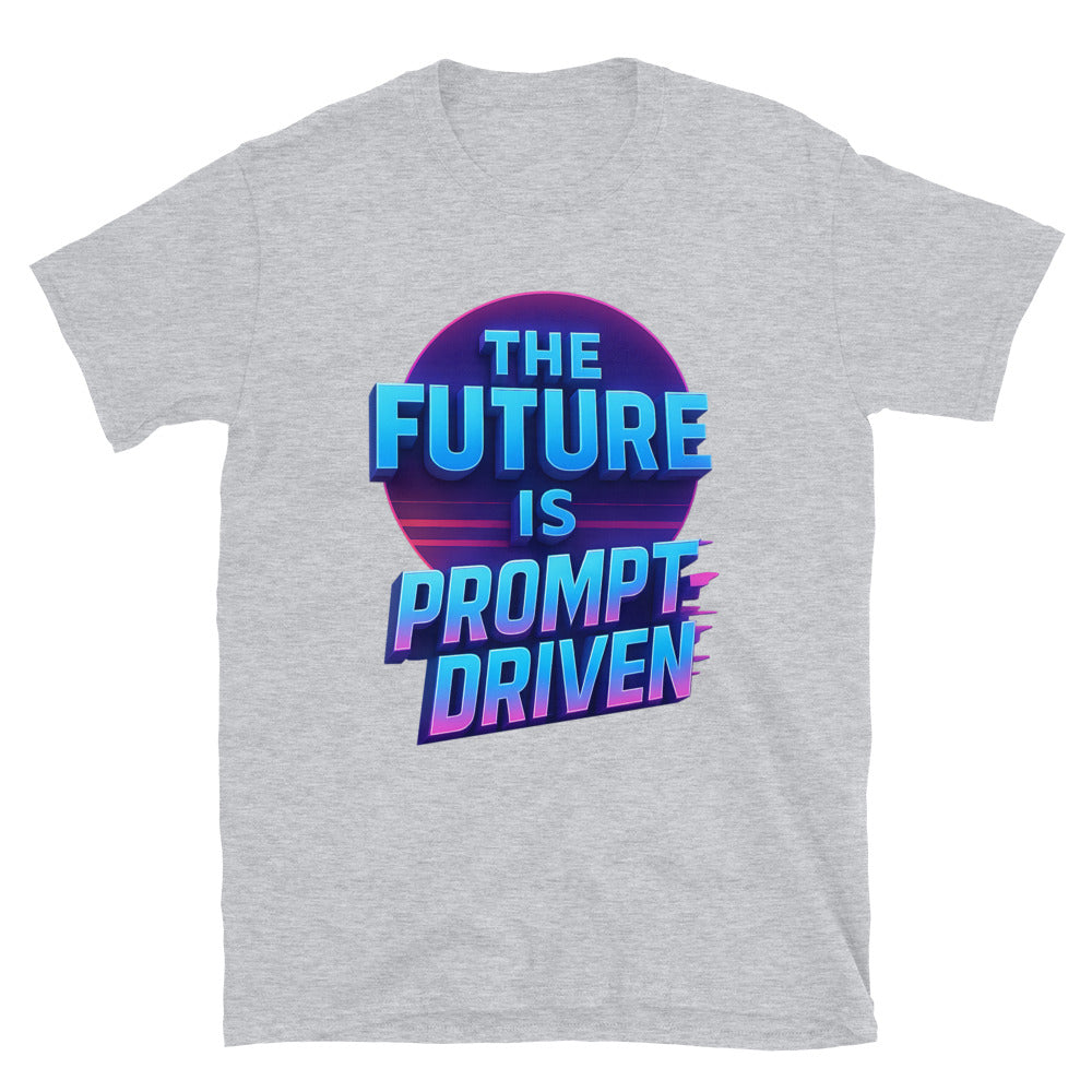 The Future Is Prompt-Driven T-Shirt Hoodie, Sweatshirt | CiraTrend.com (Image 1)