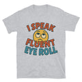 I Speak Fluent Eye Roll T-Shirt Style001 Hoodie, Sweatshirt | CiraTrend.com (Image 1)