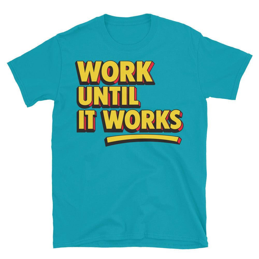 Work Until Works T-Shirts, Hoodie, Sweatshirt