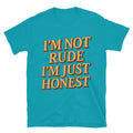 IÃ¢â‚¬â„¢m Not Rude, IÃ¢â‚¬â„¢m Just Honest T-Shirt Hoodie, Sweatshirt | CiraTrend.com (Image 1)