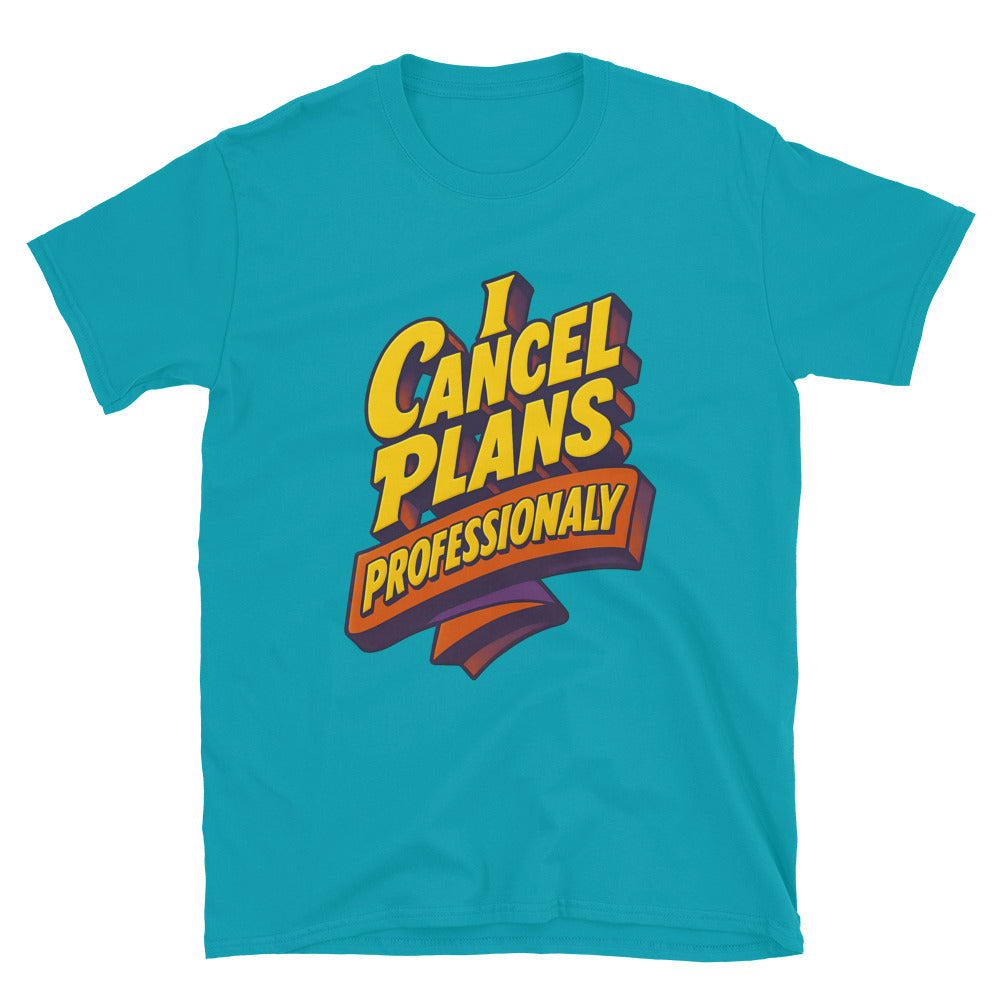 I Cancel Plans Professionally Style001 T-Shirts, Hoodie, Sweatshirt