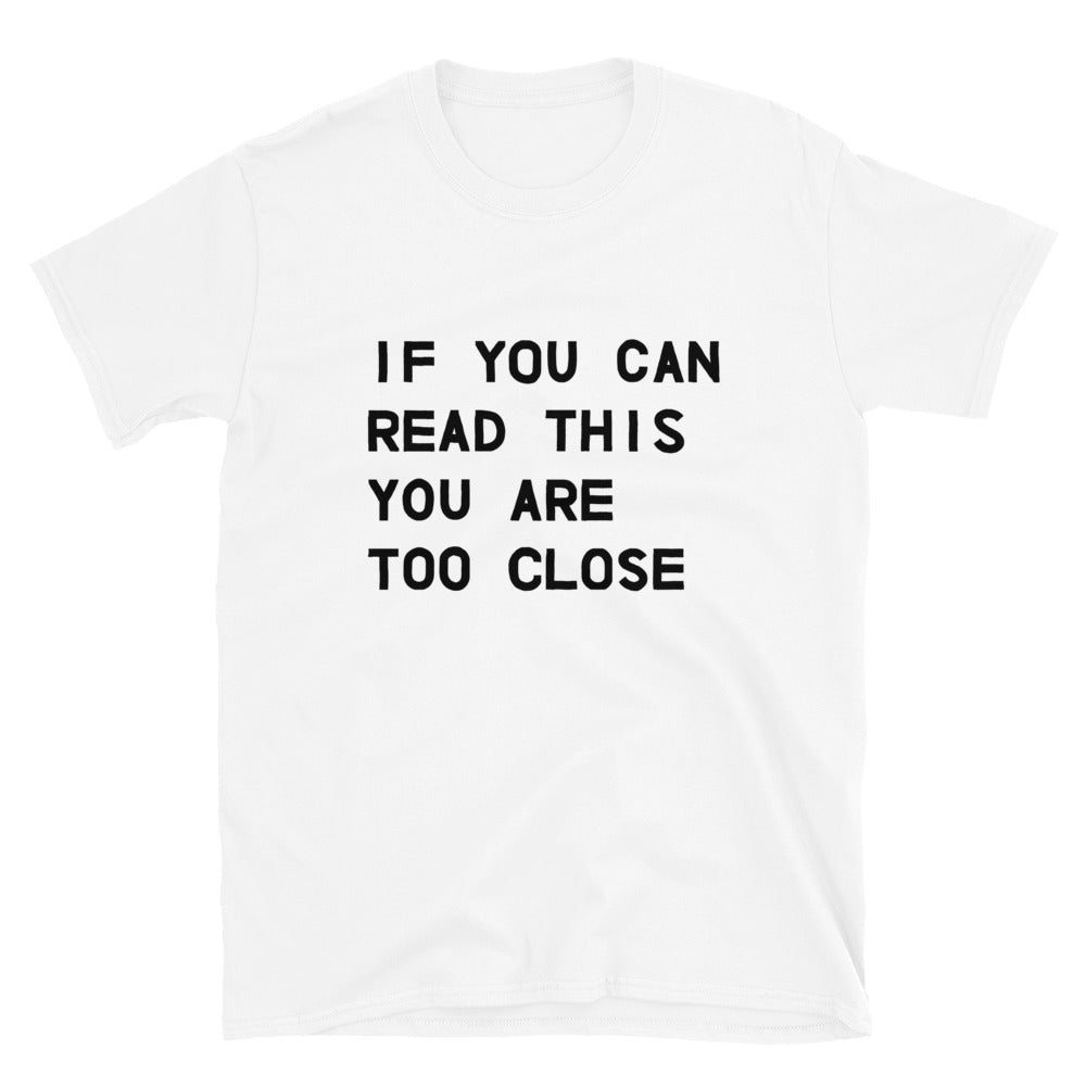 Too Close ( ) T-Shirts, Hoodie, Sweatshirt