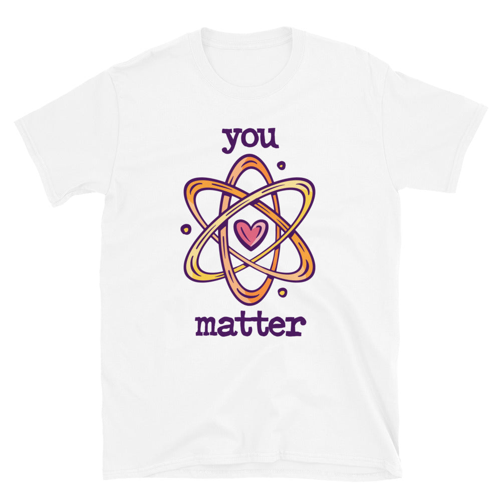 You Matter Science T-Shirt Hoodie, Sweatshirt | CiraTrend.com (Image 2)